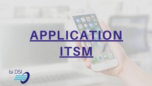 APPLICATION ITSM ISI-DSI ISI-APP