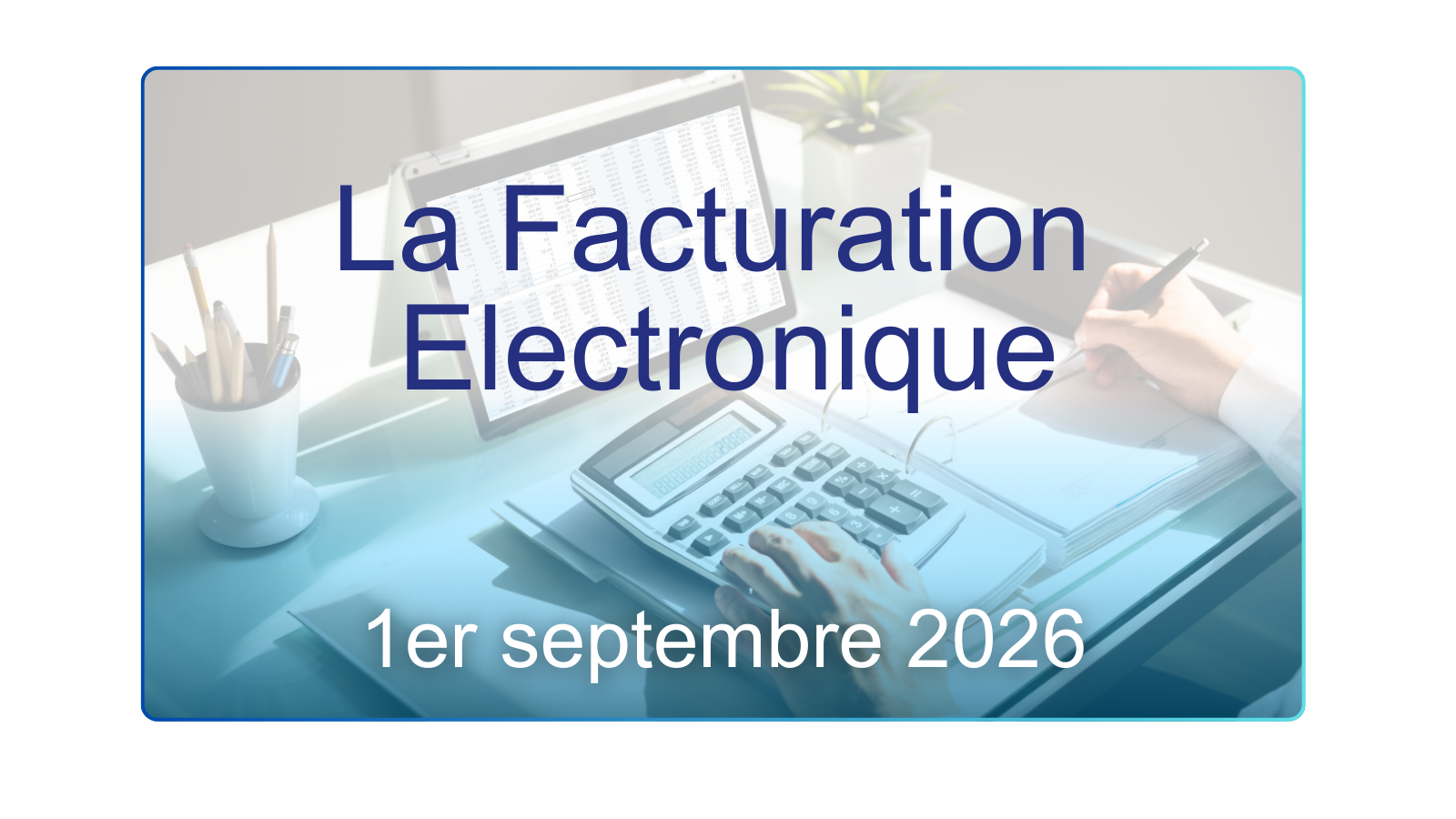 Pourquoi la facturation électronique est la priorité n°1 de votre rentrée 2026